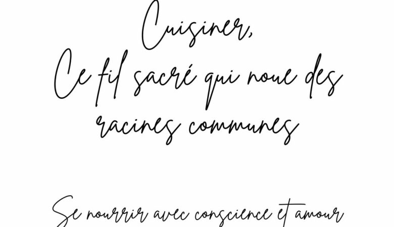cuisiner ce fil sacré qui noue des racines communes